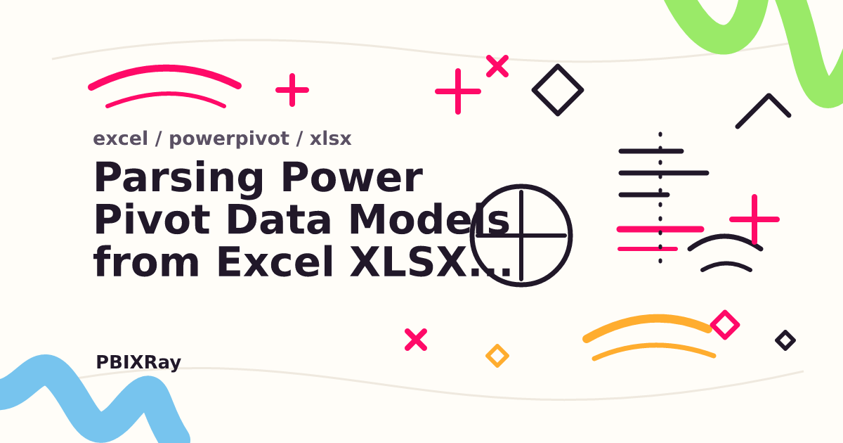 Parsing Power Pivot Data Models from Excel XLSX Files | PBIXray